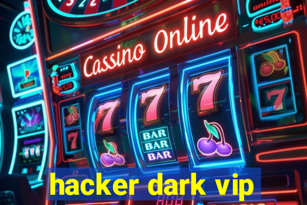 hacker dark vip